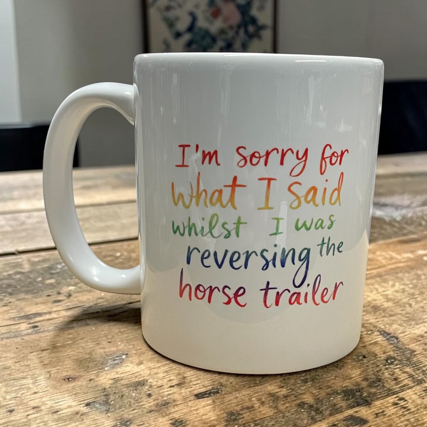 Equestrian theme funny ceramic mug 11oz I'm sorry for what I said whilst reversing the horse trailer