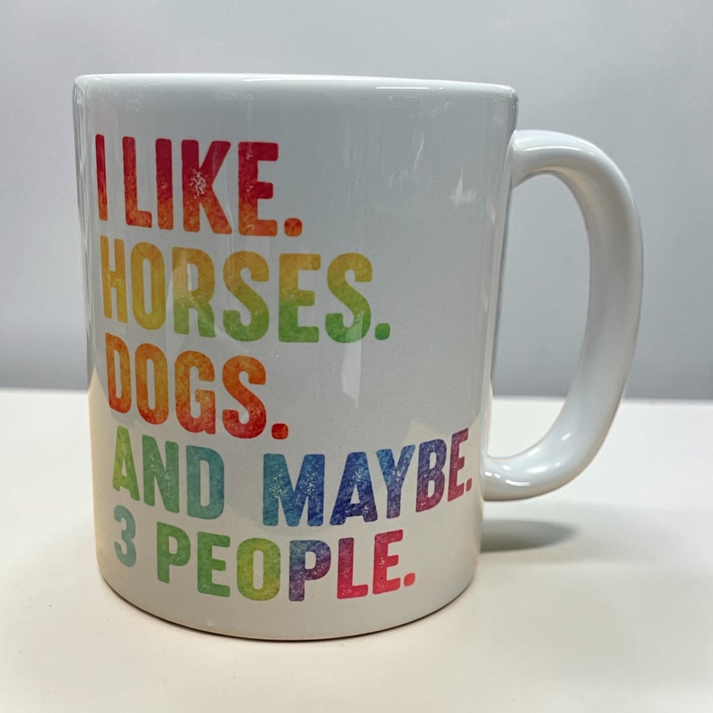 Equestrian theme Ceramic mug 11oz "I like horses dogs and maybe 3 people“