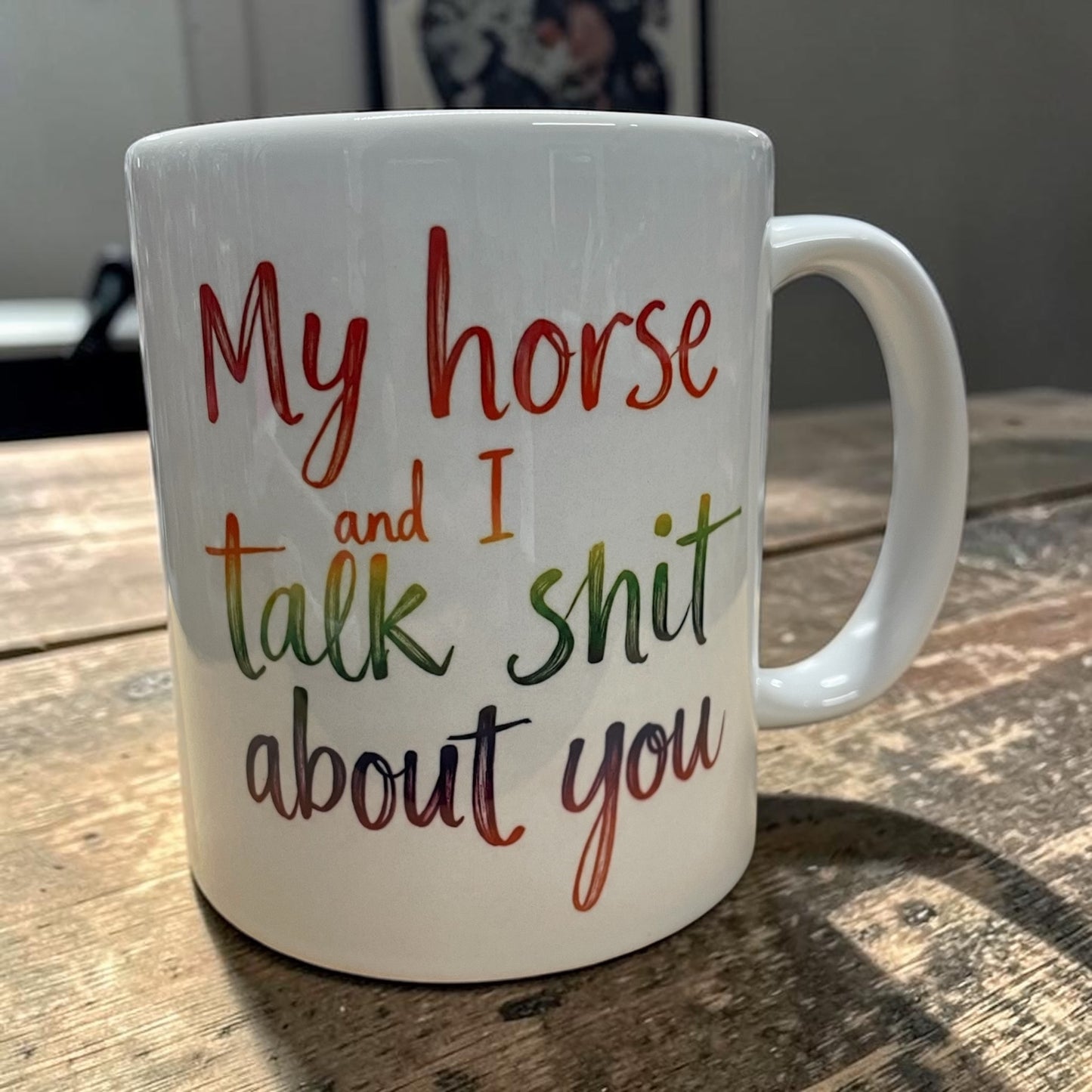 Equestrian theme funny ceramic mug 11oz My horse and I talk shit about you