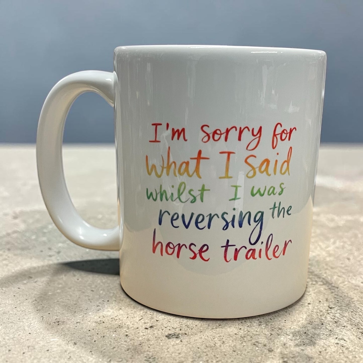 Equestrian theme funny ceramic mug 11oz I'm sorry for what I said whilst reversing the horse trailer