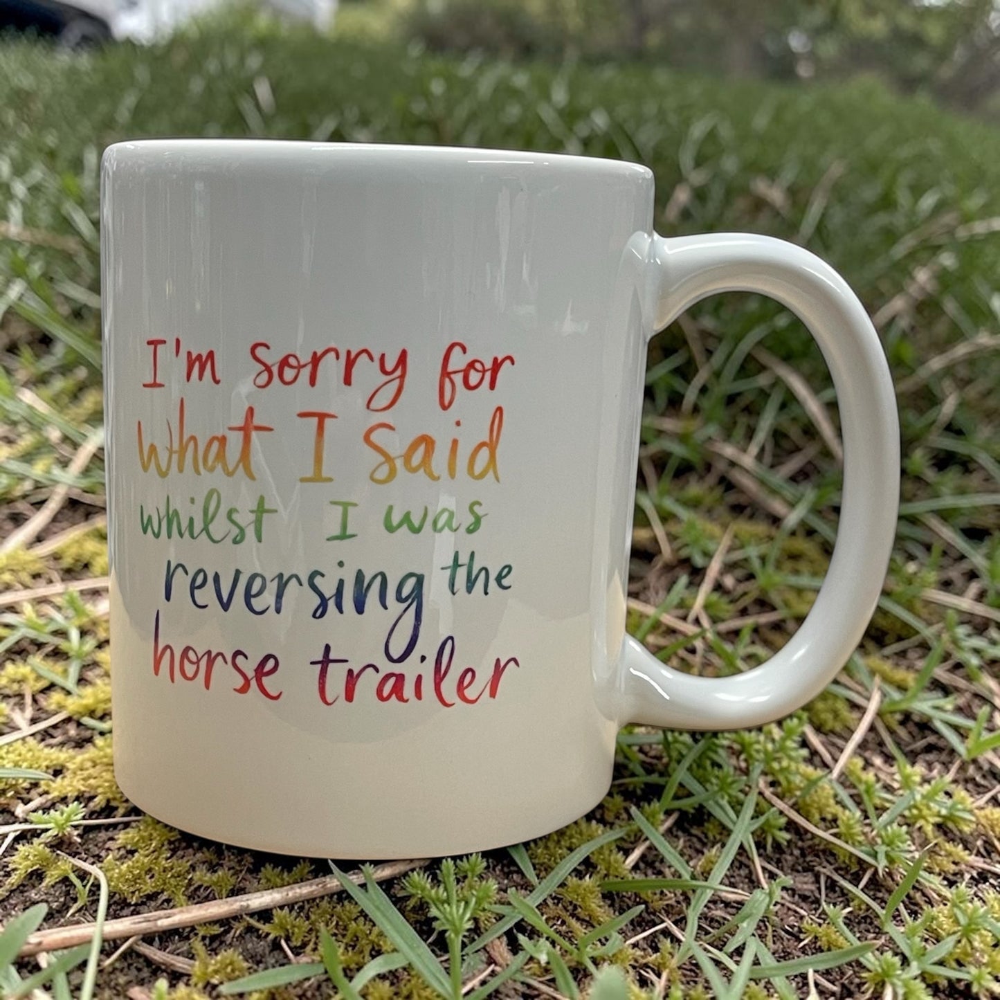 Equestrian theme funny ceramic mug 11oz I'm sorry for what I said whilst reversing the horse trailer