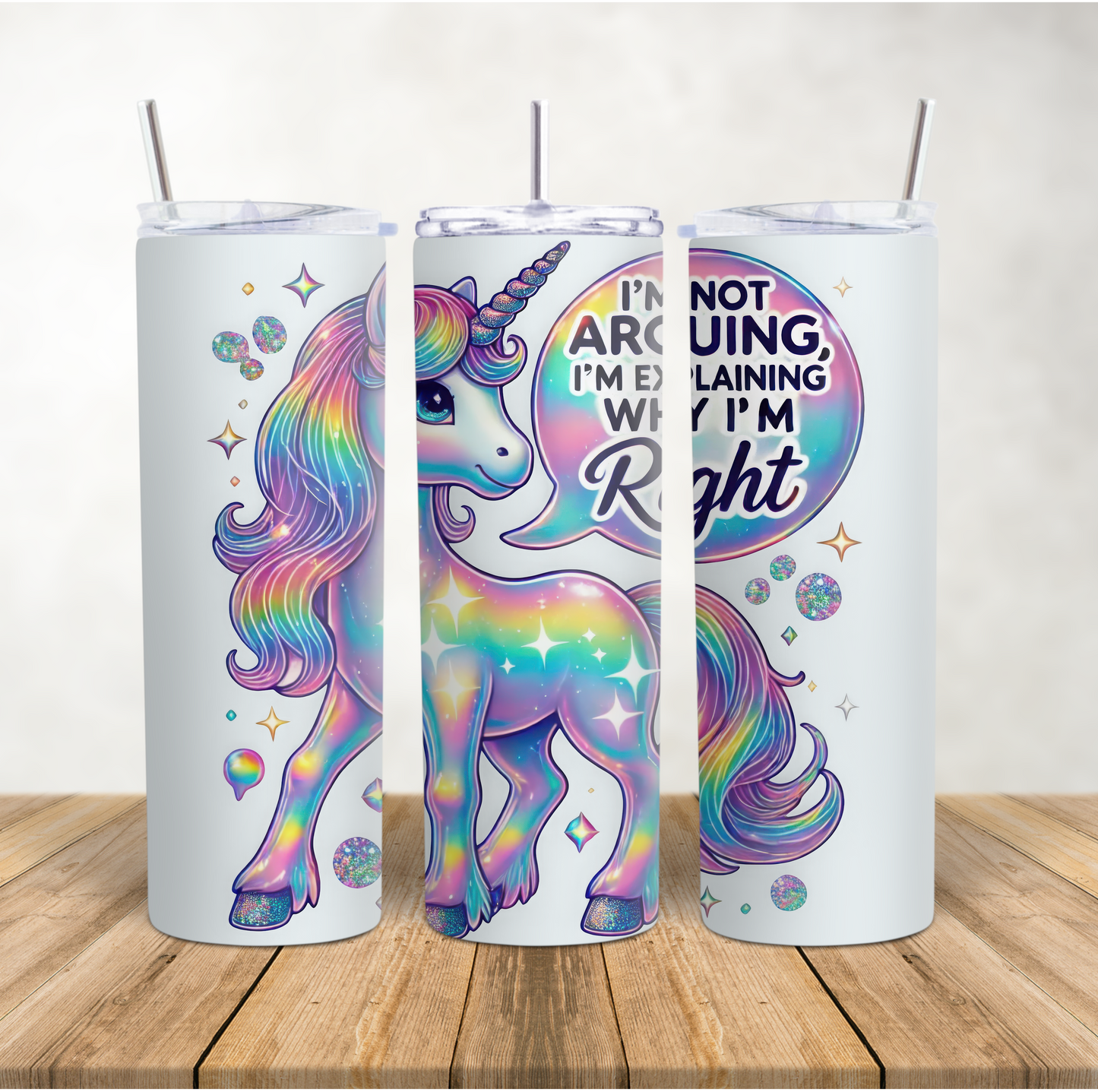 20oz Skinny Tumbler funny unicorn "Not arguing I'm explaining why I'm right"