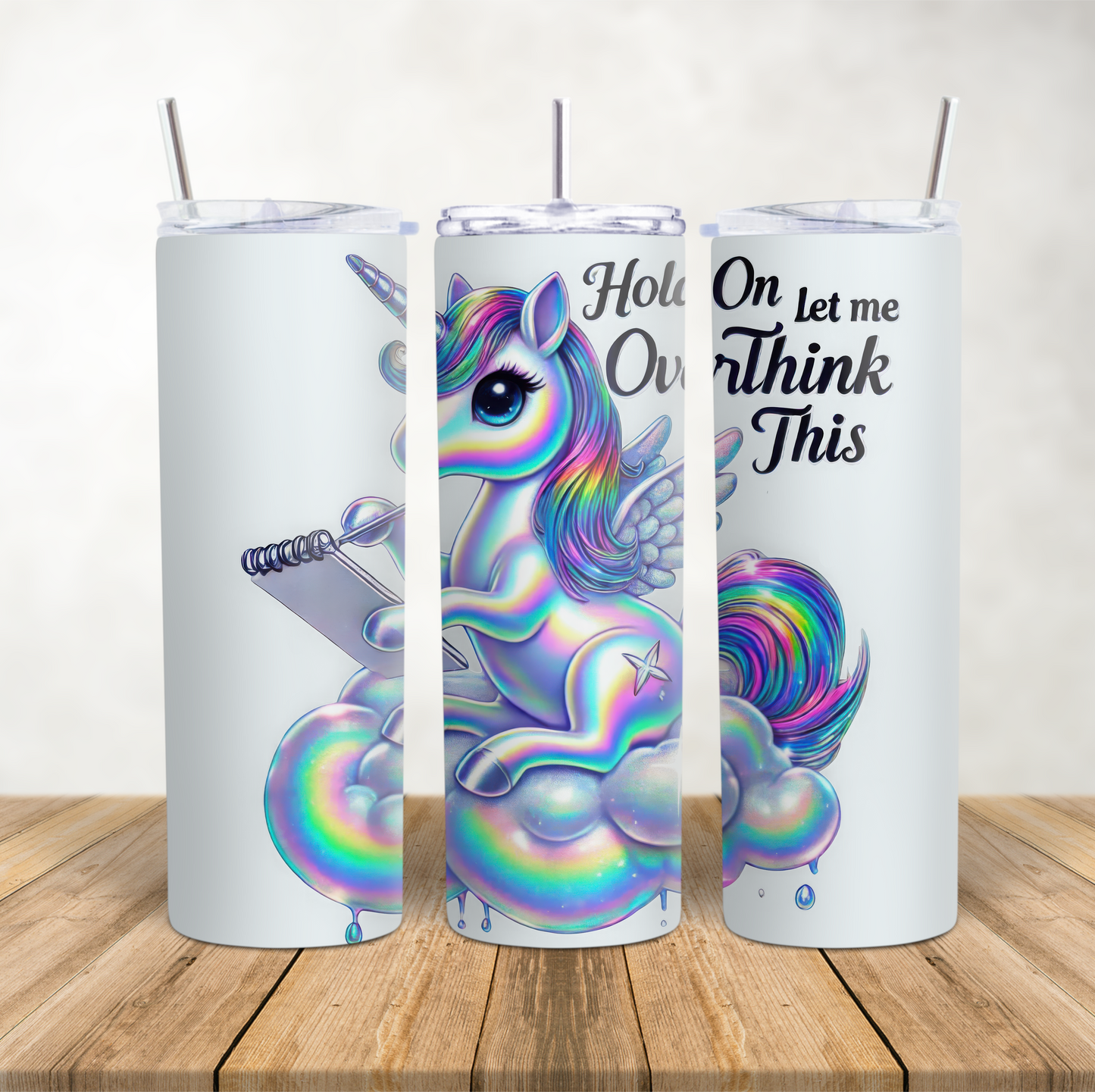 20oz Skinny Tumbler funny unicorn theme "Hold on let me overthink this"