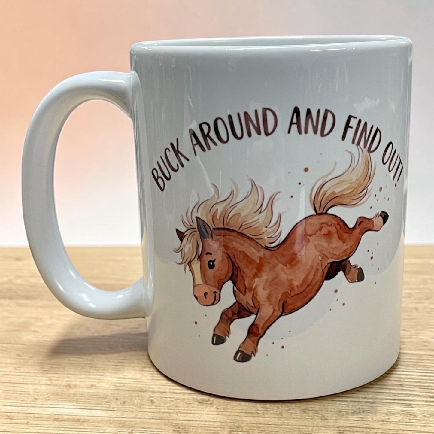 Equestrian horse theme funny 11oz ceramic mug Buck around and find out