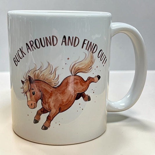 Equestrian horse theme funny 11oz ceramic mug Buck around and find out