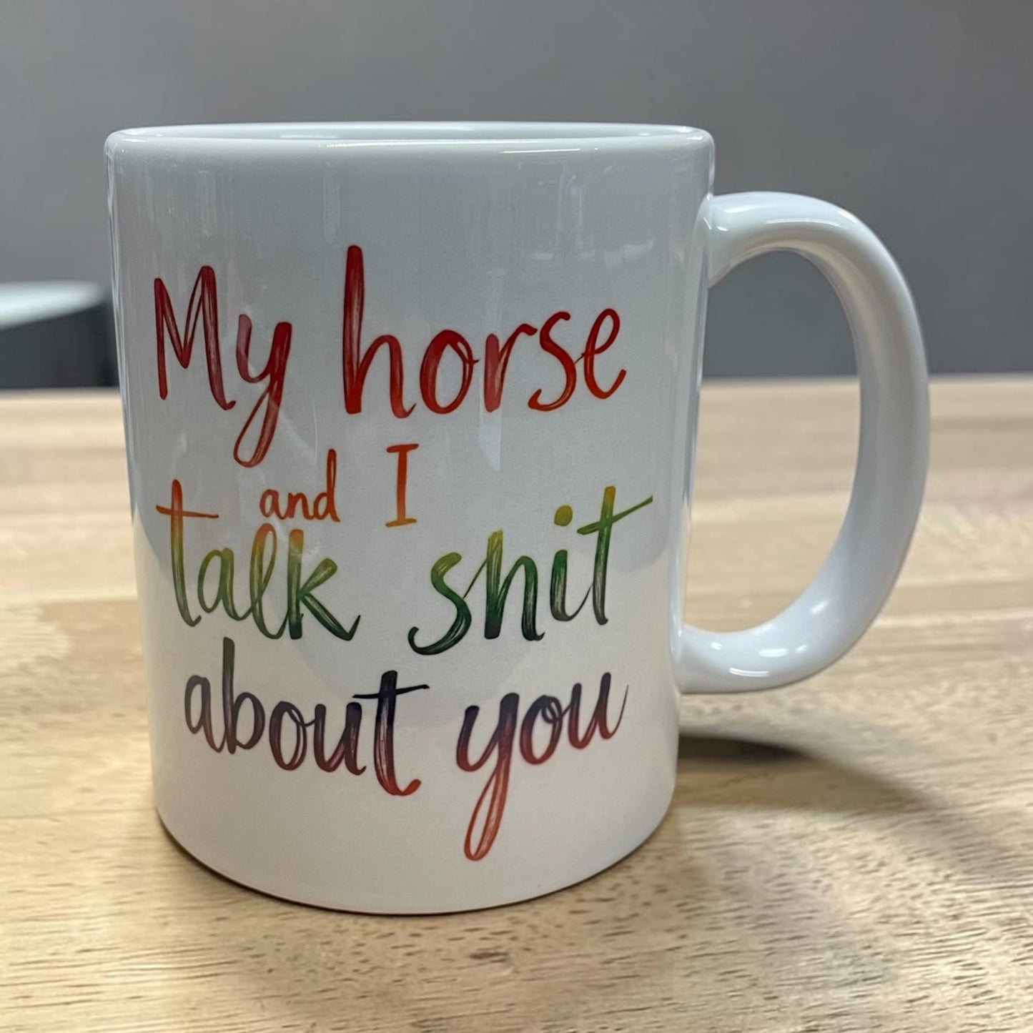 Equestrian theme funny ceramic mug 11oz My horse and I talk shit about you