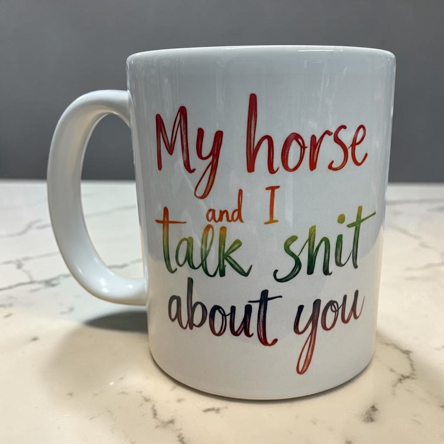 Equestrian theme funny ceramic mug 11oz My horse and I talk shit about you