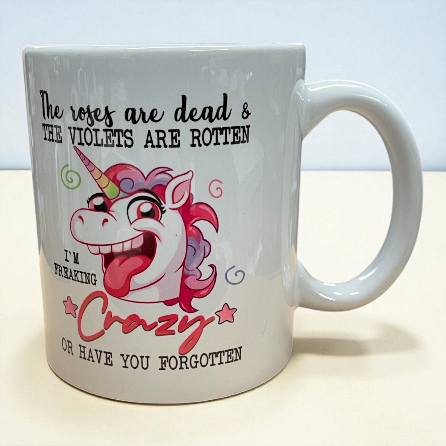 Naughty funny unicorn swearing profanity ceramic mug 11oz "The roses are dead"