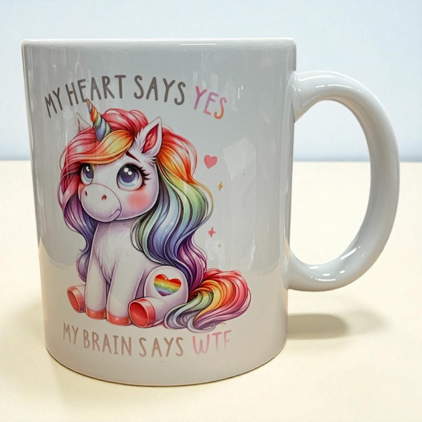 Naughty funny Unicorn Ceramic mug 11oz "My heart says yes my brain says WTF"