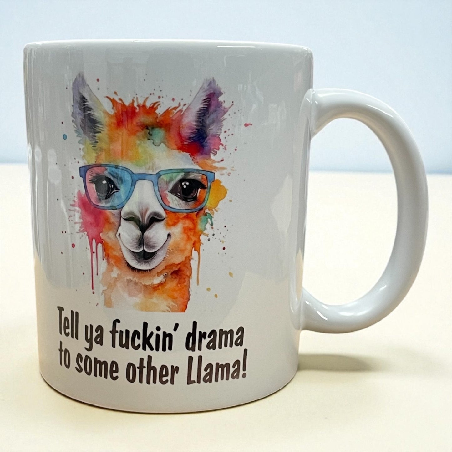 Funny rude swearing Ceramic mug 11oz "Tell ya F*ckin drama to some other Llama“